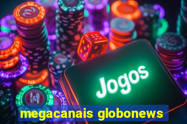 megacanais globonews